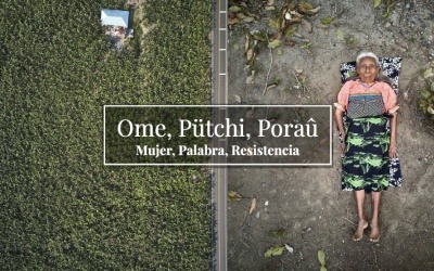 "Ome, Pütchi, Poraû" son términos que significan mujer, palabra y resistencia en lenguas indígenas.