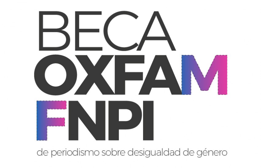 Beca Oxfam FNPI de periodismo sobre desigualdad de género.